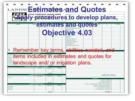 Estimates and Quotes Apply procedures to develop plans, estimates and quotes Objective 4.03 Remember key terms, abilities needed, and items included in.