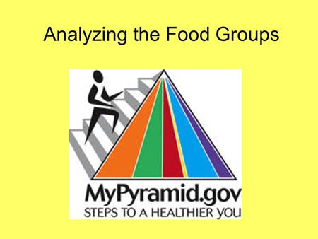 Analyzing the Food Groups. Grains 2 types: whole and refined grains –Whole grains= entire grain kernel Examples (pasta, white bread, crackers, rice, etc.)