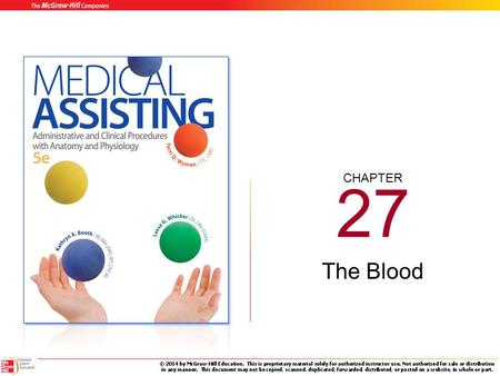 CHAPTER 27 The Blood 27-2 Learning Outcomes (cont.) 27.1 Describe the components of blood, giving the function of each component listed. 27.2 Explain.