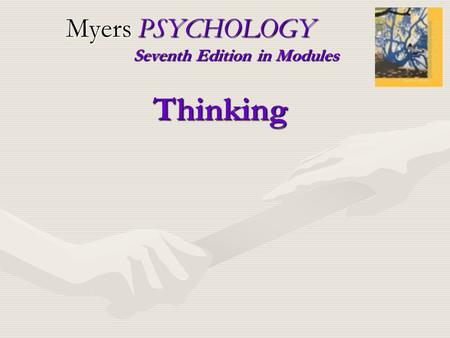 Myers PSYCHOLOGY Seventh Edition in Modules Thinking.