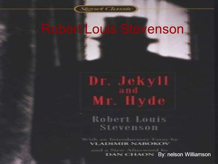 Robert Louis Stevenson By: nelson Williamson. Victorian Age Wide spread of scientific, technological, and social changes were going on. Entertainment.