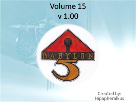 Volume 15 v 1.00 Created by: Hipapheralkus.