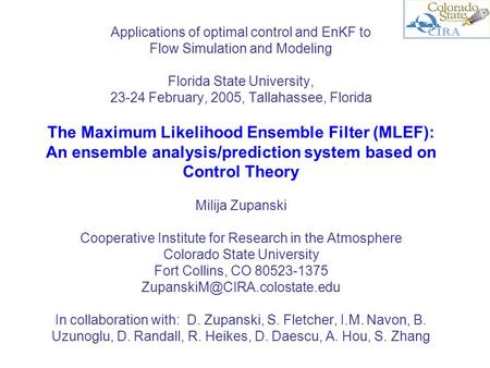 Applications of optimal control and EnKF to Flow Simulation and Modeling Florida State University, 23-24 February, 2005, Tallahassee, Florida The Maximum.