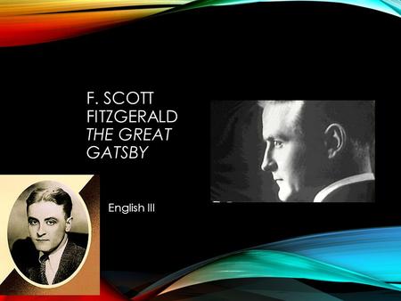 F. SCOTT FITZGERALD THE GREAT GATSBY English III.