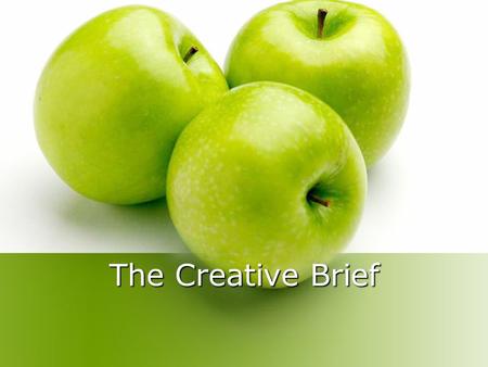 The Creative Brief. Definition A short document that provides the creative team with a succinct overview of the most important issues to consider in the.
