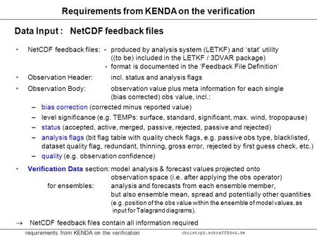 Requirements from KENDA on the verification NetCDF feedback files: -produced by analysis system (LETKF) and ‘stat’ utility ((to.