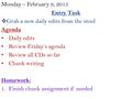 Monday – February 9, 2015 Entry Task  Grab a new daily edits from the stool Agenda Daily edits Review Friday’s agenda Review all CDs so far Chunk writing.