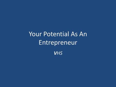 Your Potential As An Entrepreneur VHS. Key Objectives Describe the rewards of going into business for yourself. Describe the risks of going into business.