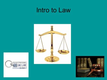Intro to Law. Law- A written rule that tells members of society how they are expected to behave. 3 things courts do 1)Interpret laws 2) Settle Disputes.