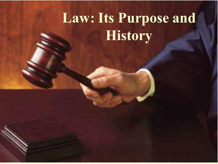 Law: Its Purpose and History. Rules vs. Laws? Rule A norm for behaviour - rules of a game or an organization apply only to participants in the game or.
