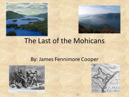 By: James Fennimore Cooper The Last of the Mohicans.