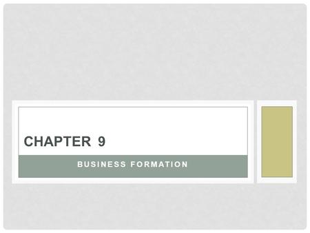 BUSINESS FORMATION CHAPTER 9. What is Business Formation ? What is the legal formation of a business? Why the legal business formation is important?