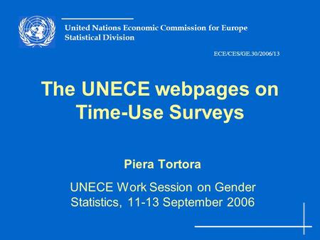United Nations Economic Commission for Europe Statistical Division The UNECE webpages on Time-Use Surveys Piera Tortora UNECE Work Session on Gender Statistics,