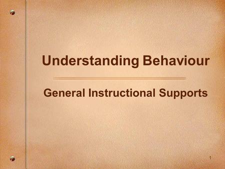 1 Understanding Behaviour General Instructional Supports.