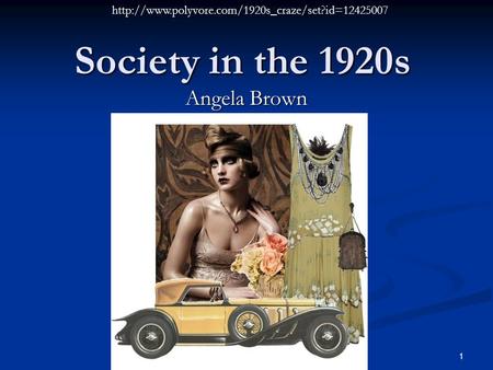 Society in the 1920s Angela Brown  1.