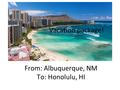 Vacation package! From: Albuquerque, NM To: Honolulu, HI.