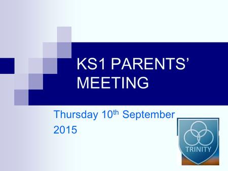 KS1 PARENTS’ MEETING Thursday 10 th September 2015.