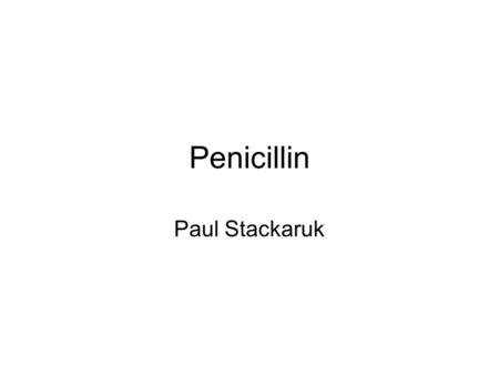 Penicillin Paul Stackaruk. Is the chemical naturally occurring? Is it synthesized? There does it come from? The chemical is a naturally occurring fungi.
