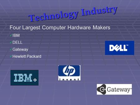 Technology Industry Four Largest Computer Hardware Makers IBM DELL Gateway Hewlett Packard.