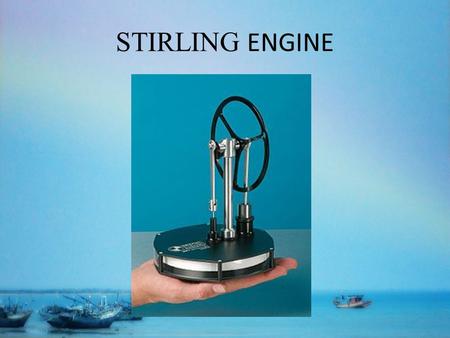 STIRLING ENGINE. WHAT IS STIRLING ENGINE?  A HEAT ENGINE OPERATING BY CYCLIC COMPRESSION AND EXPANSION OF FLUID,AT DIFFERENT TEMPERATURE  THERE IS A.