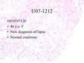 U07-1212 #819597120 46 y.o. F New diagnosis of lupus Normal creatinine.