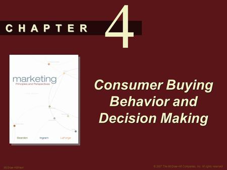 C H A P T E R © 2007 The McGraw-Hill Companies, Inc. All rights reserved. McGraw-Hill/Irwin Consumer Buying Behavior and Decision Making 4.