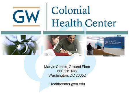 Marvin Center, Ground Floor 800 21 st NW Washington, DC 20052 Healthcenter.gwu.edu.