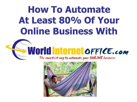How To Automate At Least 80% Of Your Online Business With.