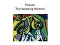 Picasso ‘The Weeping Woman’. WORLD A WORLD OF WEEPING WOMEN.