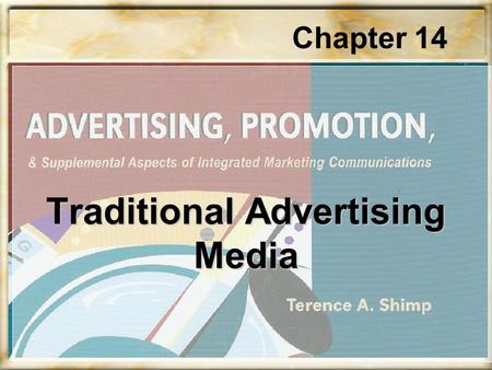 Chapter 14 Traditional Advertising Media. Traditional Major Advertising Media Out-of-home advertising MagazinesRadio Newspaper Television 2.