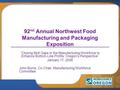 92 nd Annual Northwest Food Manufacturing and Packaging Exposition “Closing Skill Gaps in the Manufacturing Workforce to Enhance Bottom-Line Profits: Oregon’s.