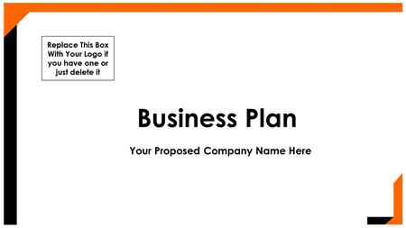 Business Plan Your Proposed Company Name Here. Mission / Purpose of Your Business Give an overview here.