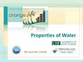 Properties of Water. Volume of 1kg water Temperature °C Temperature and expansion of water.