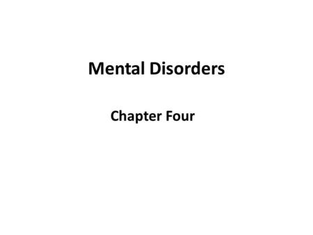 Mental Disorders Chapter Four. Depression Sad and Hopeless Lack of energy Withdrawal Loss of appetite Little sleep.