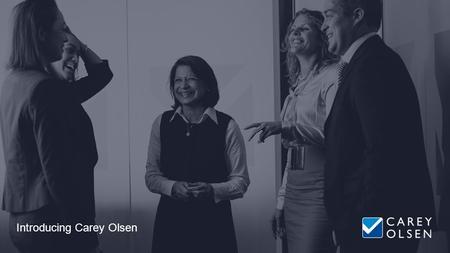 Introducing Carey Olsen. We are an award-winning, market-leading offshore law firm.
