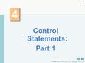  2008 Pearson Education, Inc. All rights reserved. 1 4 4 Control Statements: Part 1.