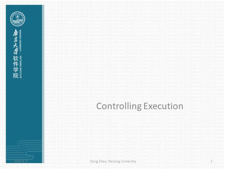 Controlling Execution 2016-6-31Dong Shao, Nanjing Unviersity.