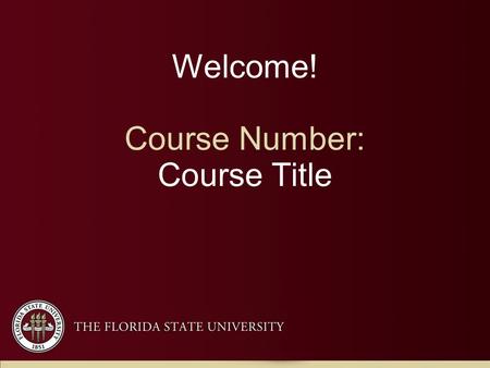 Welcome! Course Number: Course Title. In this course, the student is expected to develop high competence in two skills.
