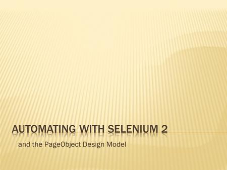 And the PageObject Design Model.  How Selenium Remote Control works  You launch a server on your test machine.  Your tests connect to that server via.