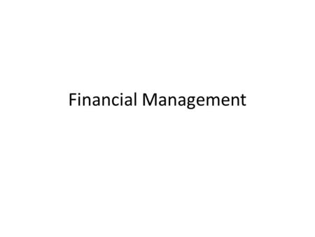 Financial Management. Goals of Financial Management Wealth Maximisation Maximisation of Profit- Maximisation of Earning per share- Maximisation of return.