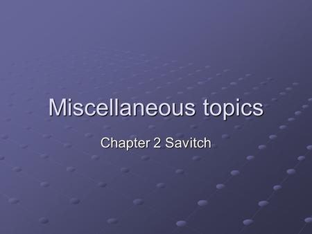 Miscellaneous topics Chapter 2 Savitch. Miscellaneous topics Standard output using System.out Input using Scanner class.