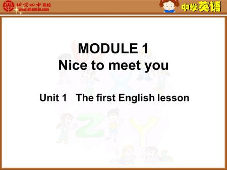 MODULE 1 Nice to meet you Unit 1 The first English lesson.