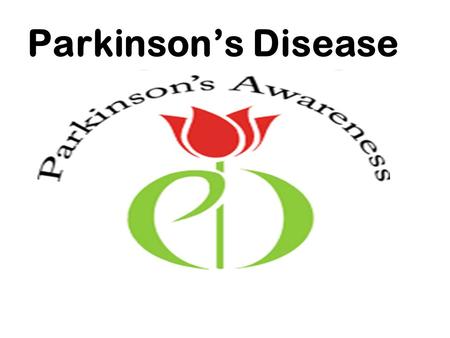 Parkinson’s Disease. 1817: Dr. James Parkinson: What is Parkinson’s Disease?