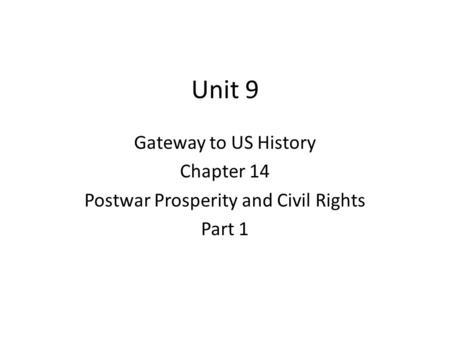 Unit 9 Gateway to US History Chapter 14 Postwar Prosperity and Civil Rights Part 1.