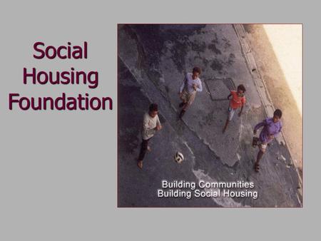 Social Housing Foundation. Meeting with Housing Portfolio committee Role, purpose and mandate Strategy map Supporting housing delivery Key achievements.