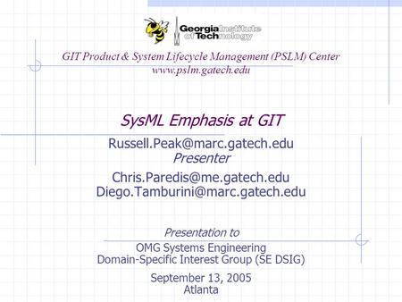 SysML Emphasis at GIT Presenter  GIT Product & System Lifecycle.