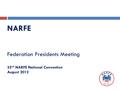 NARFE Federation Presidents Meeting 32 nd NARFE National Convention August 2012.