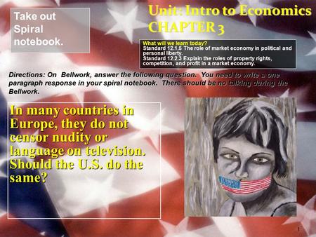 In many countries in Europe, they do not censor nudity or language on television. Should the U.S. do the same? 1 Take out Spiral notebook. What will we.