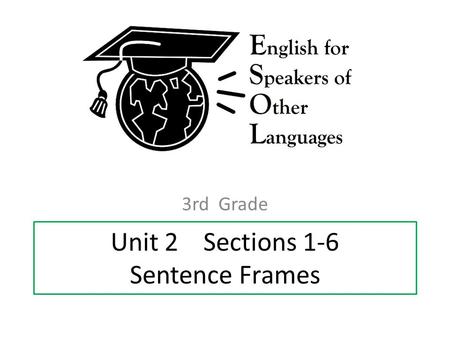 Unit 2 Sections 1-6 Sentence Frames 3rd Grade. Unit 2 Section 1 Sentence Frames 3rd Grade.