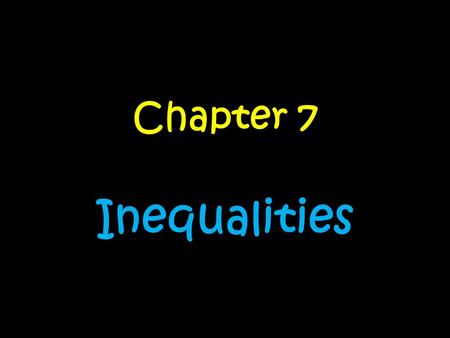 Chapter 7 Inequalities. Day….. 1.CRA s All DayCRA s All Day 2.Writing InequalitiesWriting Inequalities 3.Solving One-Step Inequalities (+ and - )Solving.